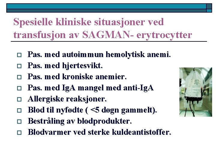 Spesielle kliniske situasjoner ved transfusjon av SAGMAN- erytrocytter o o o o Pas. med