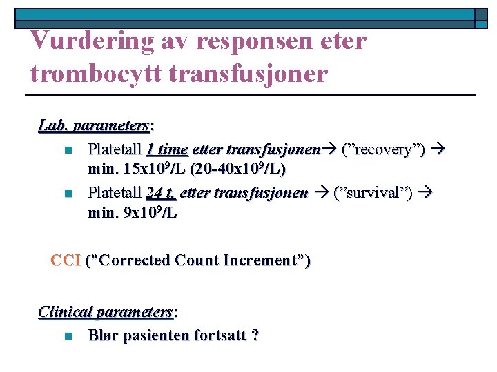 Vurdering av responsen eter trombocytt transfusjoner Lab. parameters: n Platetall 1 time etter transfusjonen
