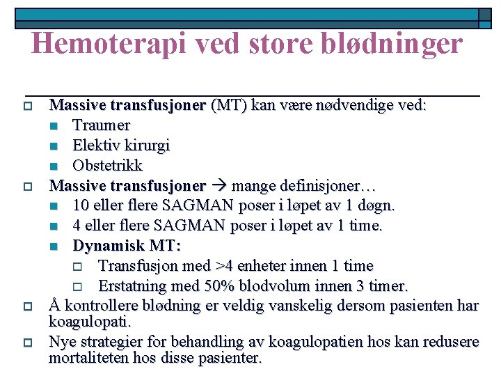 Hemoterapi ved store blødninger o o Massive transfusjoner (MT) kan være nødvendige ved: n