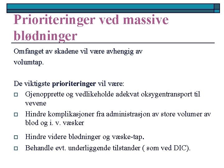 Prioriteringer ved massive blødninger Omfanget av skadene vil være avhengig av volumtap. De viktigste