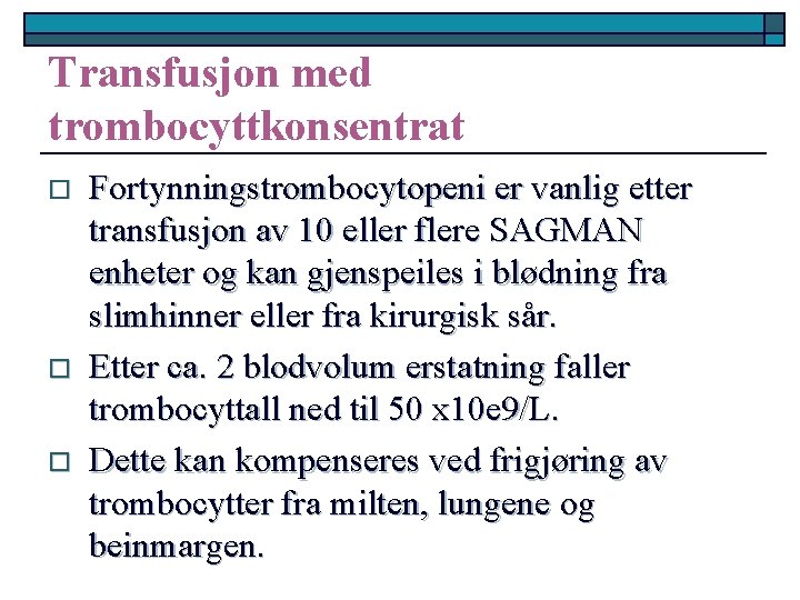 Transfusjon med trombocyttkonsentrat o o o Fortynningstrombocytopeni er vanlig etter transfusjon av 10 eller