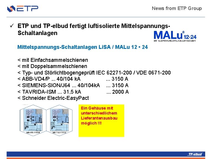 News from ETP Group ü ETP und TP-elbud fertigt luftisolierte Mittelspannungs. Schaltanlagen Mittelspannungs-Schaltanlagen Li.