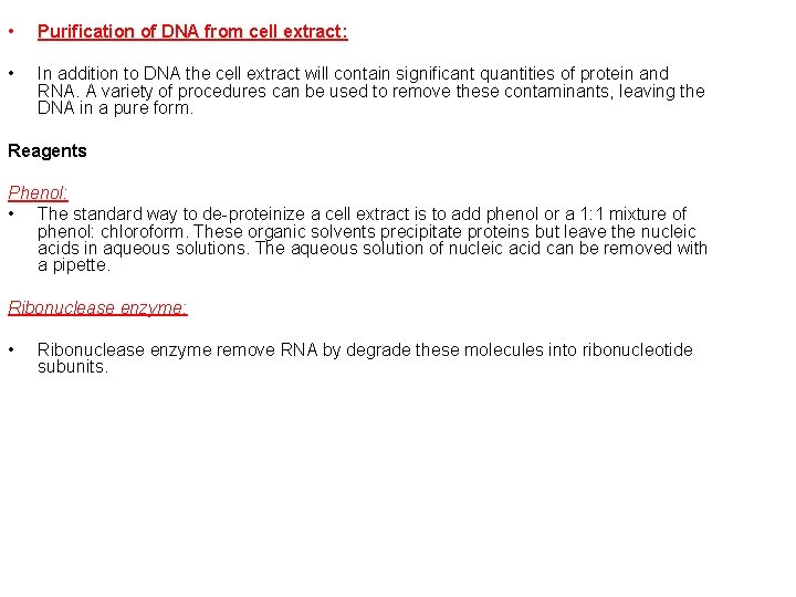  • Purification of DNA from cell extract: • In addition to DNA the