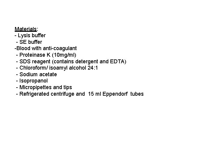 Materials: - Lysis buffer - SE buffer -Blood with anti-coagulant - Proteinase K (10