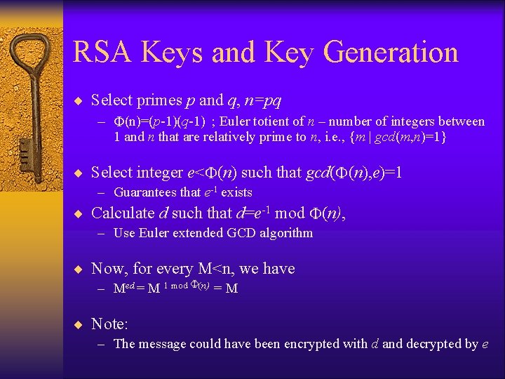 RSA Keys and Key Generation ¨ Select primes p and q, n=pq – (n)=(p-1)(q-1)