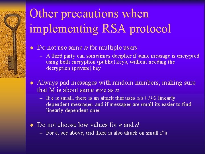 Other precautions when implementing RSA protocol ¨ Do not use same n for multiple