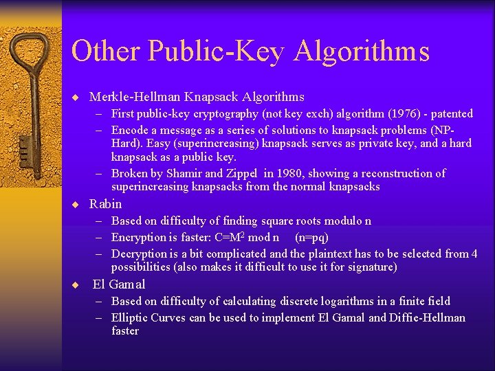 Other Public-Key Algorithms ¨ Merkle-Hellman Knapsack Algorithms – First public-key cryptography (not key exch)