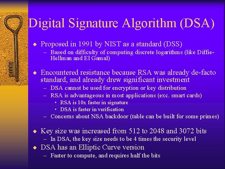 Digital Signature Algorithm (DSA) ¨ Proposed in 1991 by NIST as a standard (DSS)