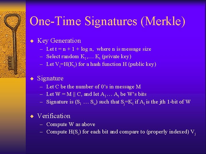 One-Time Signatures (Merkle) ¨ Key Generation – Let t = n + 1 +