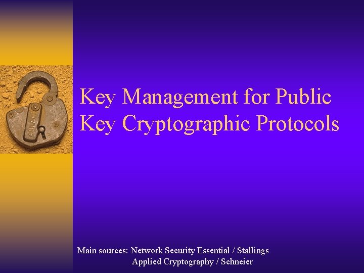 Key Management for Public Key Cryptographic Protocols Main sources: Network Security Essential / Stallings