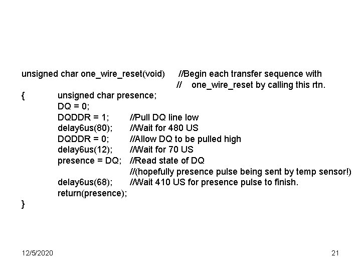 unsigned char one_wire_reset(void) { //Begin each transfer sequence with // one_wire_reset by calling this