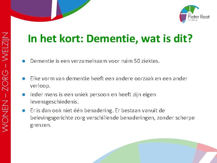 In het kort: Dementie, wat is dit? l Dementie is een verzamelnaam voor ruim