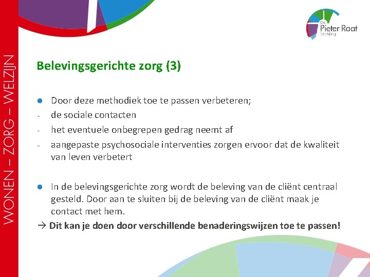 Belevingsgerichte zorg (3) l - Door deze methodiek toe te passen verbeteren; de sociale