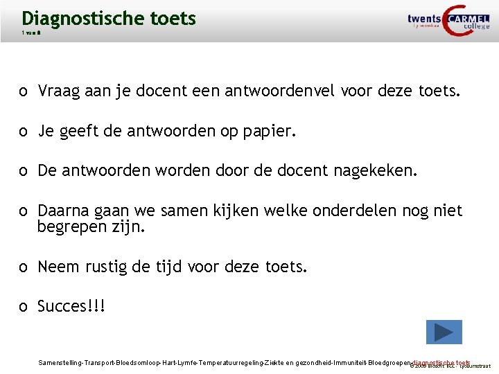 Diagnostische toets 1 van 8 o Vraag aan je docent een antwoordenvel voor deze
