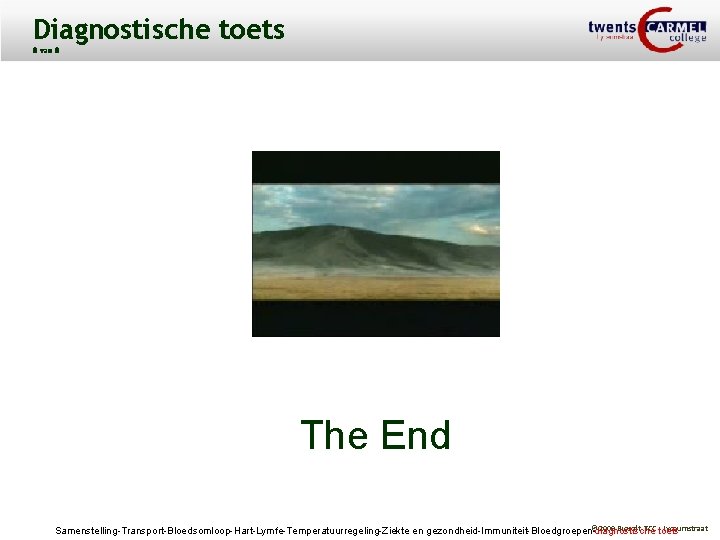 Diagnostische toets 8 van 8 The End ©diagnostische 2009 Biosoft TCC toets - Lyceumstraat