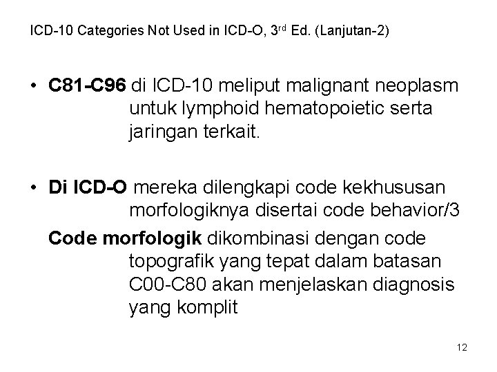 ICD-10 Categories Not Used in ICD-O, 3 rd Ed. (Lanjutan-2) • C 81 -C