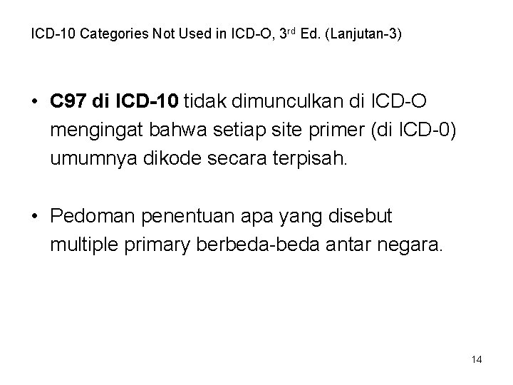 ICD-10 Categories Not Used in ICD-O, 3 rd Ed. (Lanjutan-3) • C 97 di