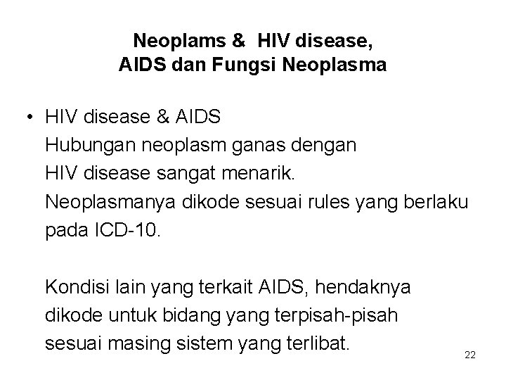 Neoplams & HIV disease, AIDS dan Fungsi Neoplasma • HIV disease & AIDS Hubungan