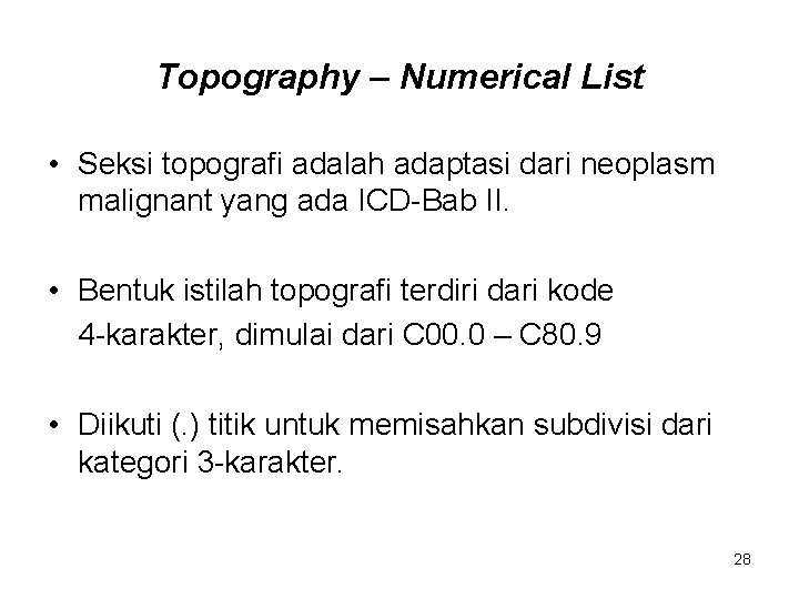 Topography – Numerical List • Seksi topografi adalah adaptasi dari neoplasm malignant yang ada