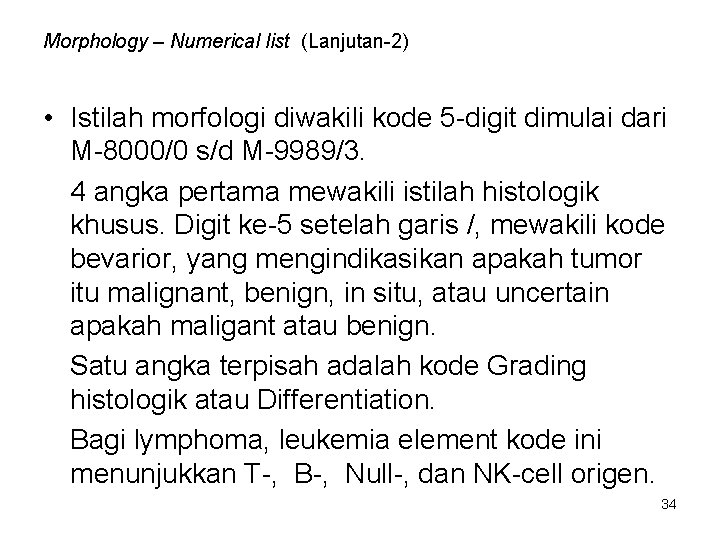 Morphology – Numerical list (Lanjutan-2) • Istilah morfologi diwakili kode 5 -digit dimulai dari