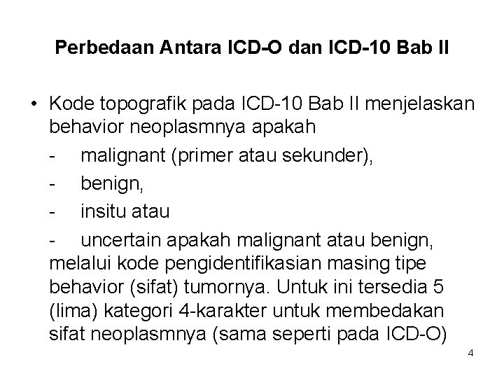 Perbedaan Antara ICD-O dan ICD-10 Bab II • Kode topografik pada ICD-10 Bab II
