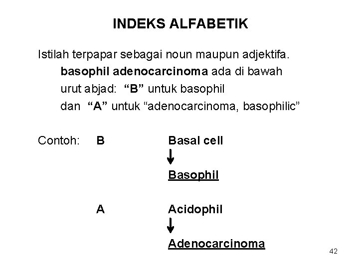 INDEKS ALFABETIK Istilah terpapar sebagai noun maupun adjektifa. basophil adenocarcinoma ada di bawah urut