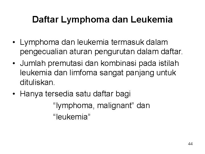 Daftar Lymphoma dan Leukemia • Lymphoma dan leukemia termasuk dalam pengecualian aturan pengurutan dalam