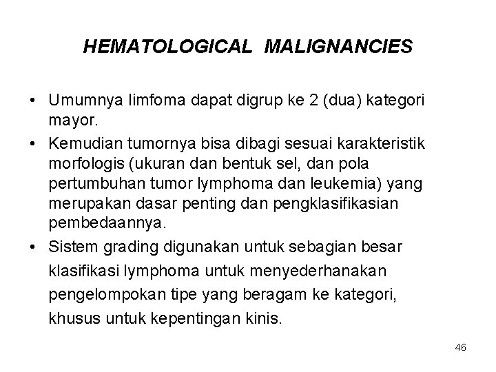 HEMATOLOGICAL MALIGNANCIES • Umumnya limfoma dapat digrup ke 2 (dua) kategori mayor. • Kemudian
