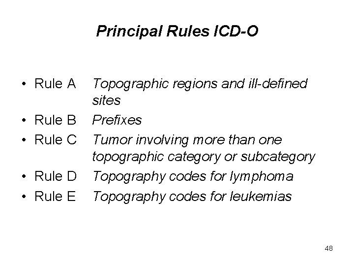Principal Rules ICD-O • Rule A • Rule B • Rule C • Rule
