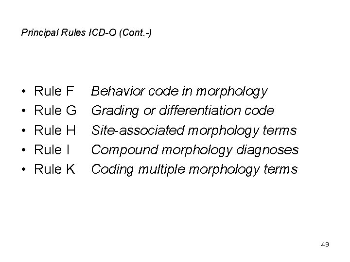 Principal Rules ICD-O (Cont. -) • • • Rule F Rule G Rule H