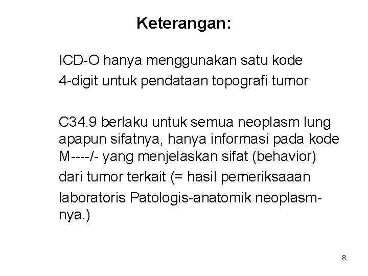 Keterangan: ICD-O hanya menggunakan satu kode 4 -digit untuk pendataan topografi tumor C 34.