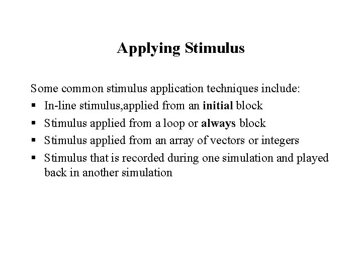 Applying Stimulus Some common stimulus application techniques include: § In-line stimulus, applied from an