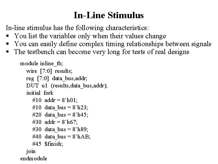 In-Line Stimulus In-line stimulus has the following characteristics: § You list the variables only