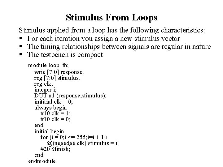 Stimulus From Loops Stimulus applied from a loop has the following characteristics: § For