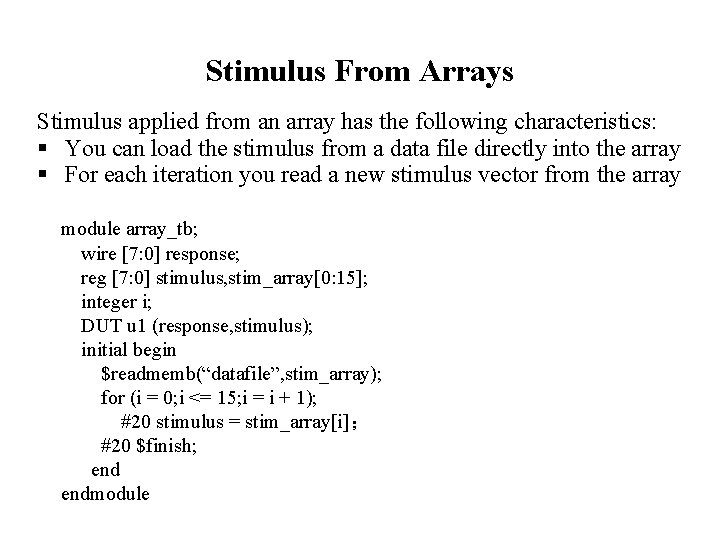Stimulus From Arrays Stimulus applied from an array has the following characteristics: § You