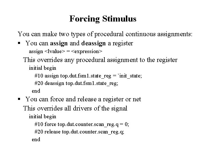Forcing Stimulus You can make two types of procedural continuous assignments: § You can