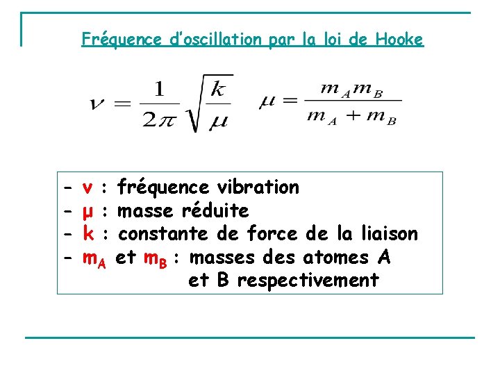 Fréquence d’oscillation par la loi de Hooke - ν : fréquence vibration μ :