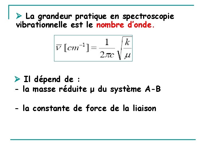  La grandeur pratique en spectroscopie vibrationnelle est le nombre d’onde. Il dépend de