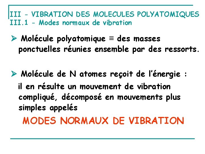 III - VIBRATION DES MOLECULES POLYATOMIQUES III. 1 - Modes normaux de vibration Molécule