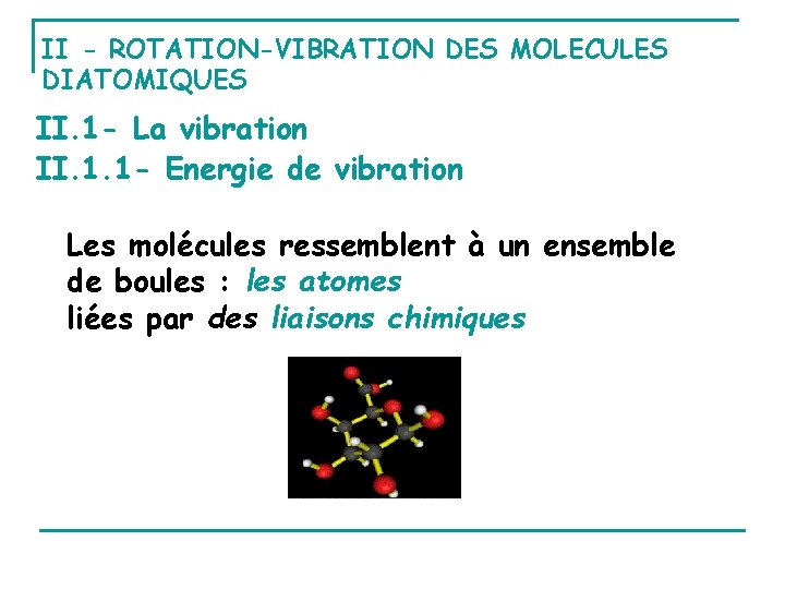 II - ROTATION-VIBRATION DES MOLECULES DIATOMIQUES II. 1 - La vibration II. 1. 1