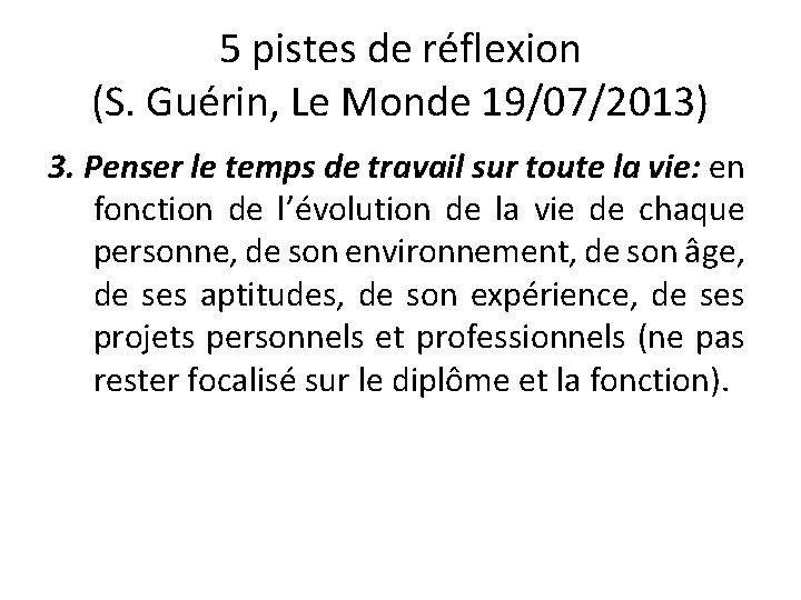5 pistes de réflexion (S. Guérin, Le Monde 19/07/2013) 3. Penser le temps de