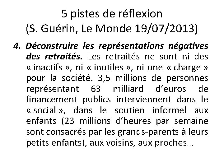 5 pistes de réflexion (S. Guérin, Le Monde 19/07/2013) 4. Déconstruire les représentations négatives