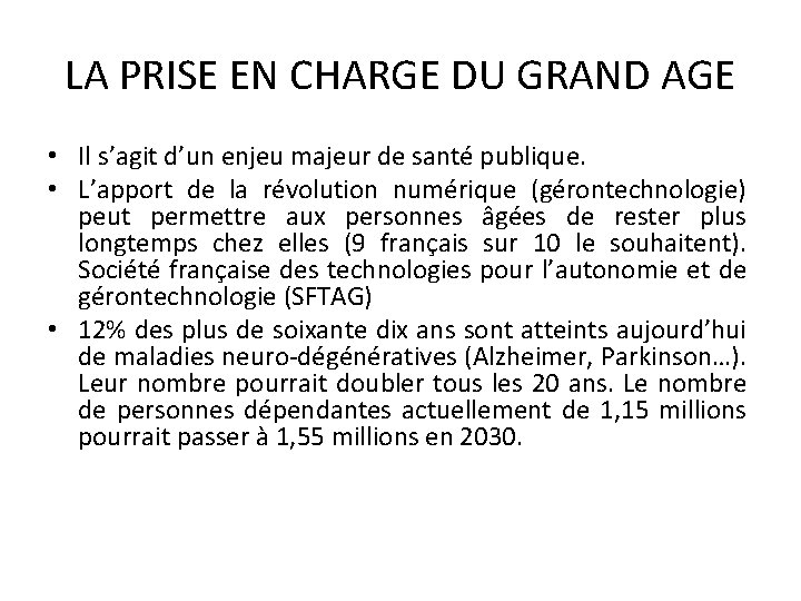 LA PRISE EN CHARGE DU GRAND AGE • Il s’agit d’un enjeu majeur de