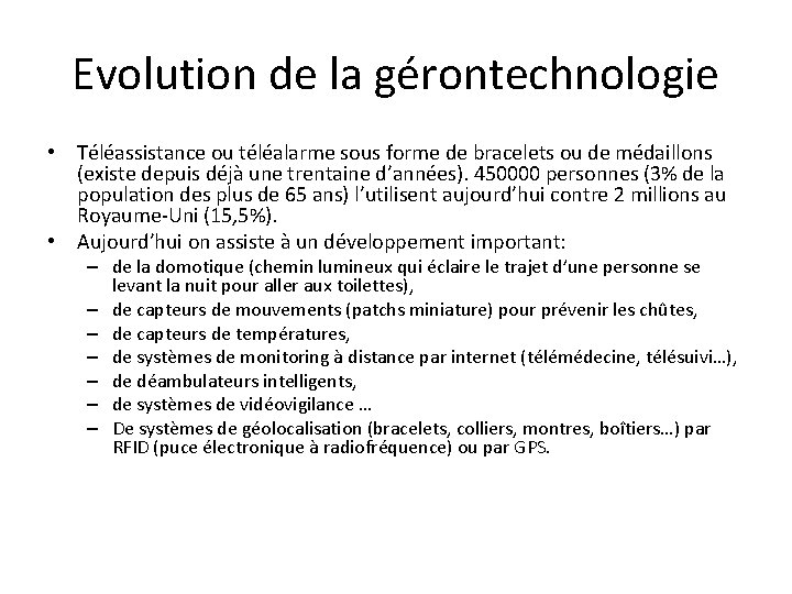 Evolution de la gérontechnologie • Téléassistance ou téléalarme sous forme de bracelets ou de