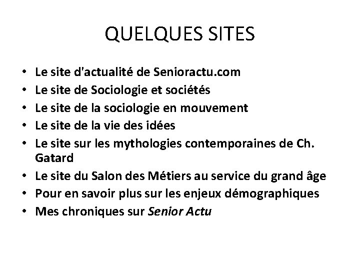 QUELQUES SITES Le site d'actualité de Senioractu. com Le site de Sociologie et sociétés QUELQUES SITES Le site d'actualité de Senioractu. com Le site de Sociologie et sociétés