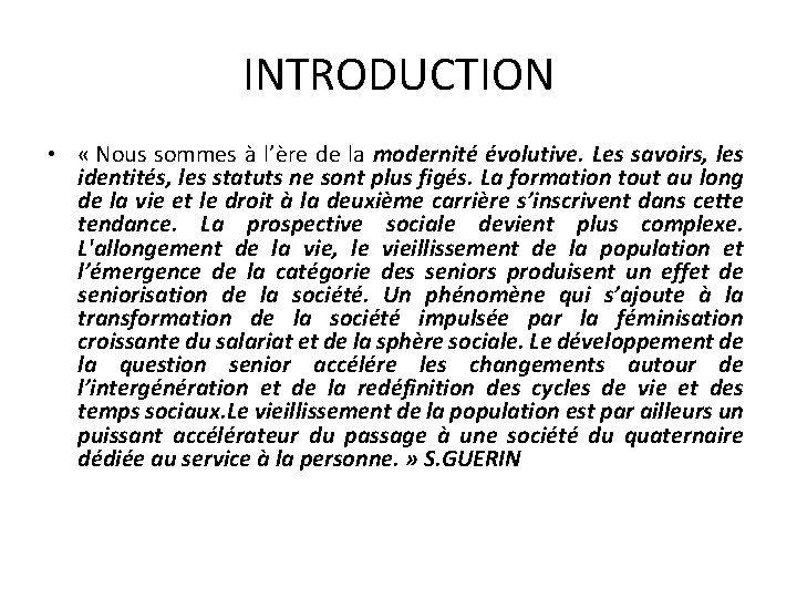 INTRODUCTION • « Nous sommes à l’ère de la modernité évolutive. Les savoirs, les