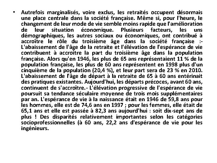 • Autrefois marginalisés, voire exclus, les retraités occupent désormais une place centrale dans • Autrefois marginalisés, voire exclus, les retraités occupent désormais une place centrale dans