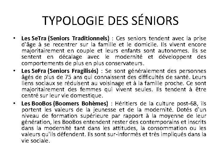 TYPOLOGIE DES SÉNIORS • Les Se. Tra (Seniors Traditionnels) : Ces seniors tendent avec
