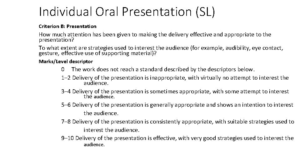 Individual Oral Presentation (SL) Criterion B: Presentation How much attention has been given to