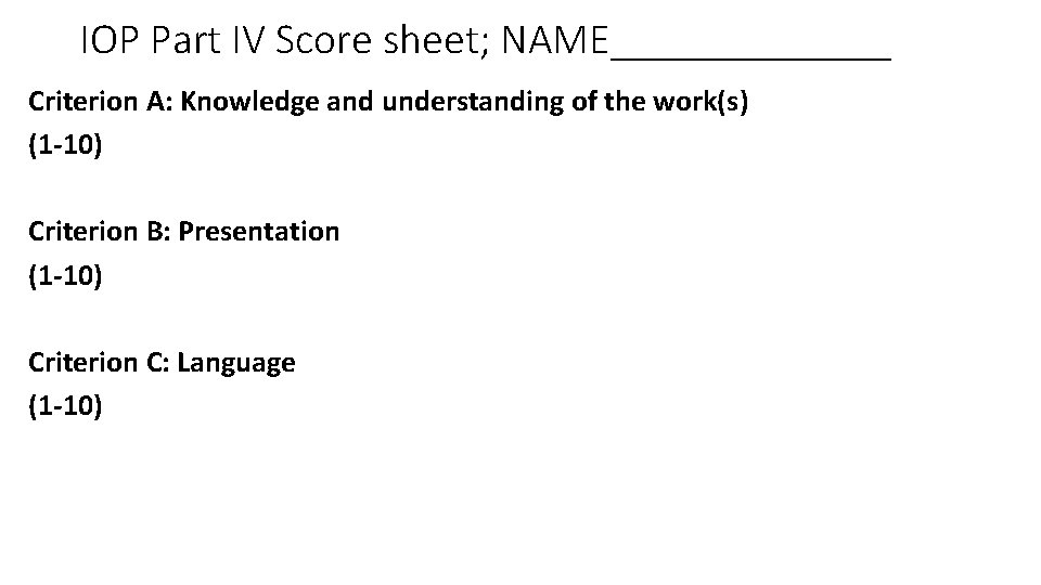 IOP Part IV Score sheet; NAME_______ Criterion A: Knowledge and understanding of the work(s)